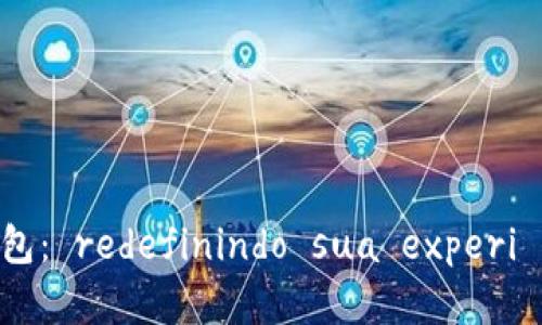 阿根廷官方数字钱包： redefinindo sua experiência financeira