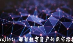 TPWallet: 解锁数字资产的新市场机遇